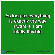 Completely flexible!